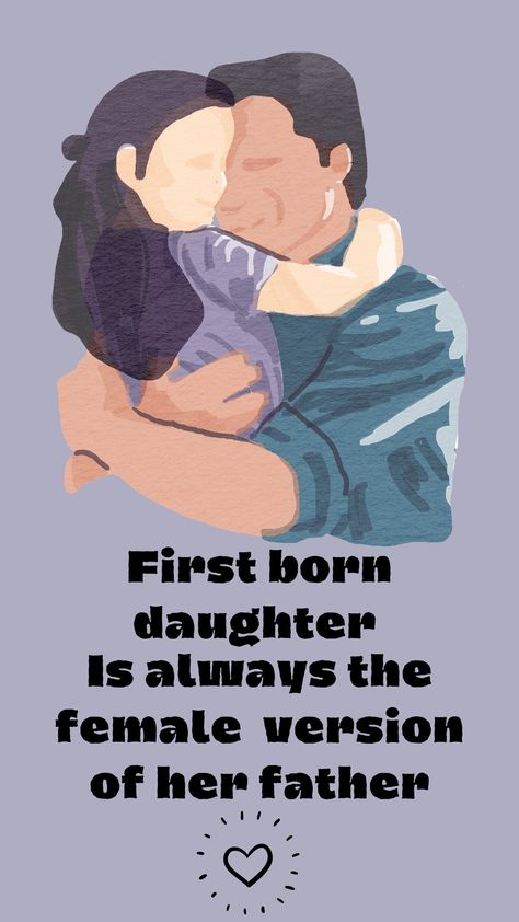 First born child Cute Drawings For Parents, Love Quotes For Parents From Daughter, A Father Is A Daughters First Love, Father And Brother Quotes, Dad Love Quotes Daughters, About Father Quotes, A Daughter's Love For Her Father, Quotes About Daddy And Daughter Relationship, Father Love Quotes Daughters