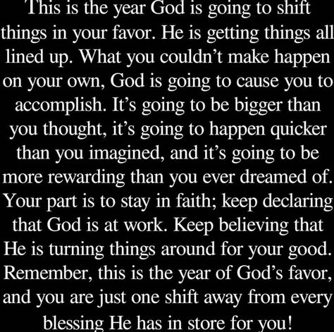 God is turning things around in my favor!  This is my year of God's favor and I'm just one shift way from all of God's blessing! Praying For Gods Favor, Favour Scriptures, Favor Of God, God's Favor, God Centered Relationship, Deliverance Prayers, Gods Favor, Rick Warren, Bible Love