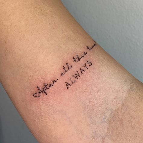 After all this time? ALWAYS Harry Potter Meaningful Tattoo, Time After Time Tattoo, Hp Always Tattoo, Harry Potter After All This Time Tattoo, Whenever Wherever Tattoo, After All This Time Tattoo, Until The Very End Tattoo, After All This Time Always Tattoo, Always Harry Potter Tattoo