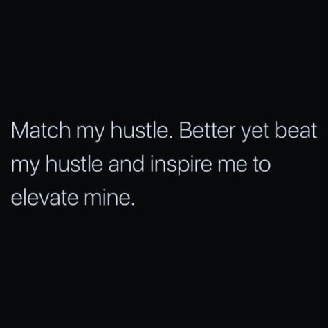 Match my #hustle! Beat my hustle and #inspire me to #elevate mine! A rising tide lifts all ships. Life is not a competition, I want everyone to win! Life Is Not A Competition, Rising Tide, Match Me, Inspire Me, Wise Words, To Win, Life Is, I Want, Ships