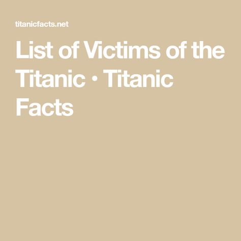 List of Victims of the Titanic • Titanic Facts Titanic Deaths, John Jacob Astor, Titanic Facts, John Stewart, Robert Williams, The Titanic, The Grim, Titanic, First Class