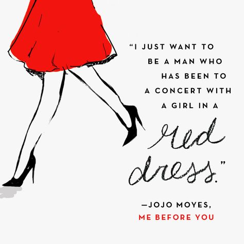 Quote of the Day: "I just want to be a man who has been to a concert with a girl in a red dress." -Jojo Moyes, Me Before You  #mebeforeyou #quote #qotd #jojomoyes You Before Me, Me Before You Poster, Me Before You Book, Me Before You Aesthetic, Jojo Moyes Quotes, The Best Of Me Movie Quotes, Movie Poster Me Before You, Me Before You, Me Before You Quotes Movie