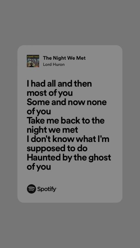 The Night We Met Spotify, The Night We Met, Night We Met, I Hate Love, Lord Huron, Ghost Of You, Meaningful Lyrics, Instagram Graphics, Music Motivation