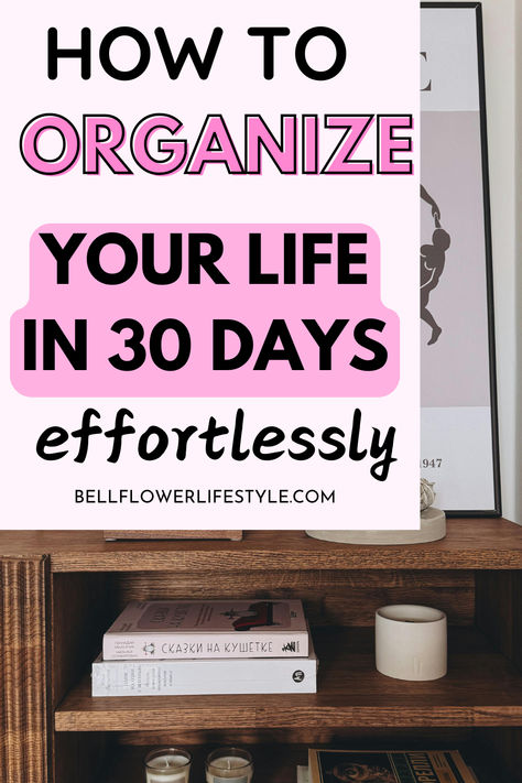 How to organize your life in 30 days effortlessly Organizing Lists Ideas, How To Reorganize Your Life, How To Stay Organized At Home, How To Get Organized At Home, Get Your Life Together Binder, How To Organize Your Life, Thought Organization, Lifestyle Organization, Planning 2025