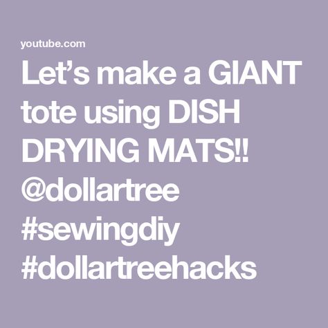 Let’s make a GIANT tote using DISH DRYING MATS!! @dollartree #sewingdiy #dollartreehacks Dollar Tree Hacks, Dish Drainers, Diy Tote Bag, Mat Bag, Sewing Diy, Dish Drying Mat, What To Make, Quilting Crafts, Get Creative