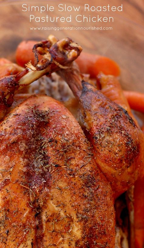 Simple Slow Roasted Pastured Chicken - Raising Generation Nourished Soaked Oatmeal, Slow Roasted Chicken, Roaster Chicken, Chicken Wine, Veggie Quinoa, Chicken Oven, Chicken Raising, Whole Chicken Recipes, Whole Roasted Chicken