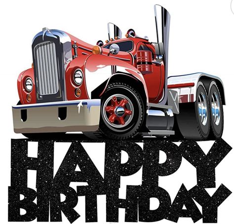 Happy Birthday Ford Truck, Semi Truck Cakes For Men, Semi Truck Cake Topper, Happy Birthday Cars Vehicles, Truck Birthday Cards For Men, Bday Quotes, Birthday Man, Printable Things, Happy Birthday Man