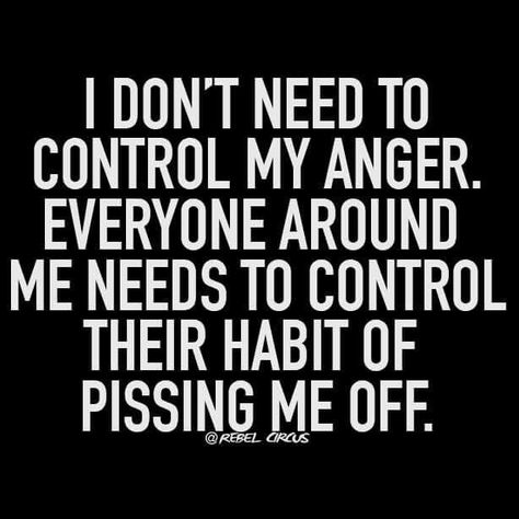 Anger Quotes Rage Funny, Pissed Me Off Quotes, Angry Quotes Rage, Mad Quotes, Angry Quote, Anger Quotes, Women Jokes, Quotes Women, Quotes For Women