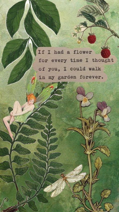 if i had a flower for every time i thought of you, i could walk in my garden forever #quotes #quoteaesthetic #fairycore #nature #fairy #floralcollage Fairycore Quotes, Fairycore Nature, Nature Fairy, Forever Quotes, Thoughts Of You, I Think Of You, Flower Farm, Fairy Core, Quote Aesthetic