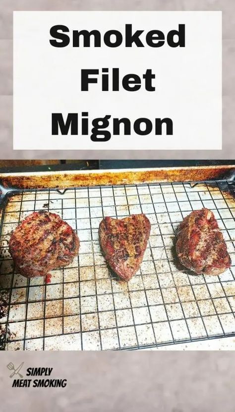 Smoked Filet Mignon on Your Traeger + Reverse Sear (In 4 Easy Steps) - Simply Meat Smoking Smoked Filet Mignon, Pit Boss Pellet Grill, Steak Wraps, Mignon Steak, Filet Mignon Recipes, Filet Mignon Steak, Cooking The Perfect Steak, Tenderloin Steak