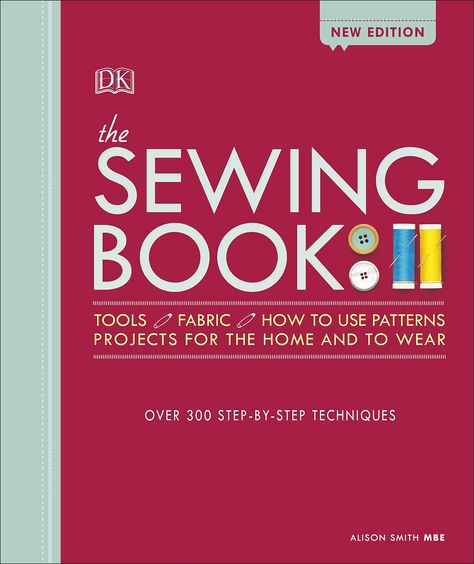 The Sewing Book New Edition: Over 300 Step-by-Step Techniques: Amazon.co.uk: Smith MBE, Alison: 9780241313633: Books Alison Smith, Basic Sewing Kit, Basic Tool Kit, Sewing School, Sunbonnet Sue, Sew Ins, Sewing Book, Make It Easy, Sewing Skills