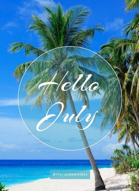 Hello July Quotes, Hello July Images, June Images, New Month Wishes, June Quotes, New Month Quotes, Welcome Pictures, Quotes And Pictures, July Images