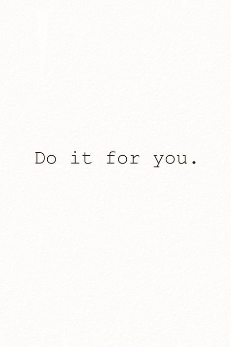 do it for you Do It For You Aesthetic, Do It For You Wallpaper, Do It For You, You Can Do It, Do It For Her, You Can Do It Quotes, Iphone Theme, Inspo Quotes, You Can Do Anything