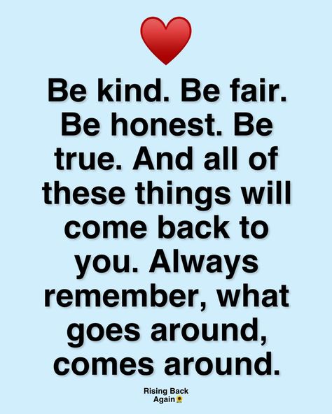 Be kind be fair 👍 What Goes Around Comes Around, Be Positive, July 3, Go Around, Wise Quotes, Always Remember, Daily Quotes, Be Kind, Be Happy