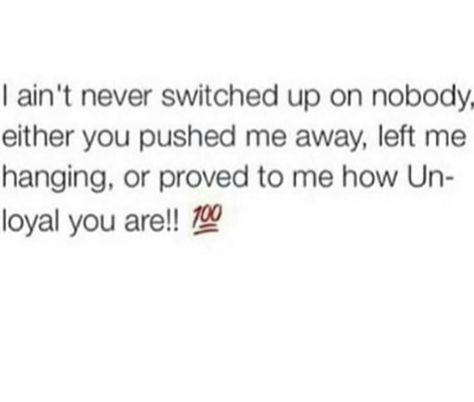 Proved how unloyal you are to me Unloyal Friends, Unloyal Quotes, Fake Friends, Girls Life, Friends Quotes, Real Talk, Just Me, Picture Quotes, Words Quotes