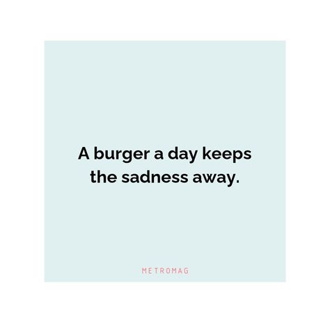 Find funny burger captions and quotes for Instagram. These captions will add a touch of humor to your posts and will make them stand out from the crowd. Fast Food Funny Quotes, Food Quotes Funny Humor, Steaks Quotes, Burger Quotes, Hungry Quotes, Funny Burger, Unique Burgers, Catchy Captions, Hungry Funny