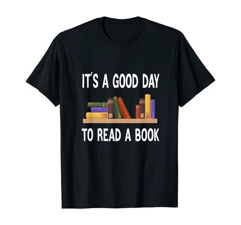 Book design with a text says It's A Good Day To Read A Book Are you a reading lover or a book lover, this book design is just for you. Library Shirt, Book Fashion, Inspired Clothes, Reading Shirts, Book Tshirts, I'm Ok, Gifts For Bookworms, Cool Clothing, Mens Cotton T Shirts