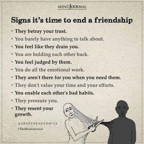 Signs It's Time To End A Friendship •They betray your trust. •You barely have anything to talk about. •You feel like they drain you. •You are holding each other back. •You feel judged by them. •You do all the emotional work. •They aren't there for you when you need them. •They don't value your time and your efforts. •You enable each other's bad habits. •They pressure you. •They resent your growth. @crazyheadcomics #lifelessons #lifequotes #deepquotes Different Levels Of Friendship, Overcoming Jealousy In Friendships, Friendship Problems Quotes Feelings, Good Friends Vs Bad Friends, Stages Of Friendship, Toxic Friend Traits, What Is A Real Friend, How To Get Rid Of Bad Friends, Signs Of A Good Friend