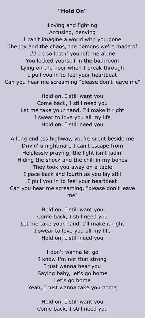 Hold on, i still want you, Come back, I still need you... Hold On I Still Want You, Come Back I Still Need You, I Need You Right Now Song, Hold On Lyrics, Im Still Holding On Song, Hold On Song Lyrics, Its You Its Always You Song, I Like Me Better When Im With You Lyrics, Holding On Quotes