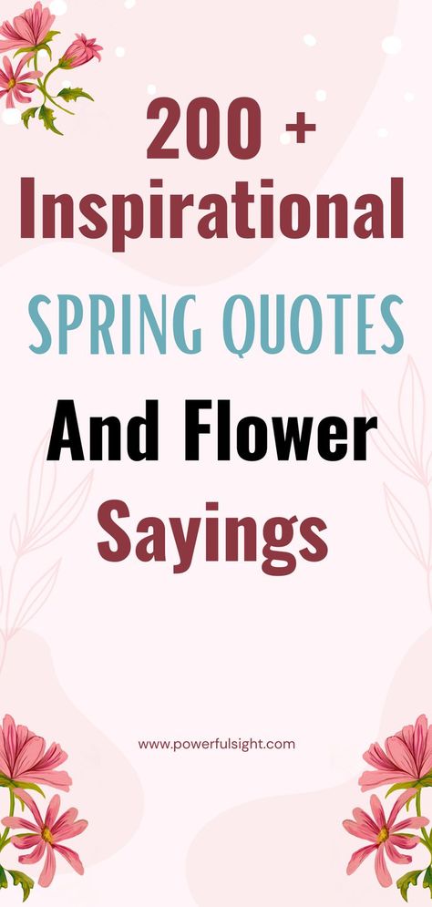 Inspirational Spring Quotes and Flower Sayings Flower Sayings Quotes, Spring Time Quotes, Spring Quotes Flowers, Inspirational Spring Quotes, Flower Sayings, Quotes About Spring, Springtime Quotes, Quotes Flower, Simple Life Quotes