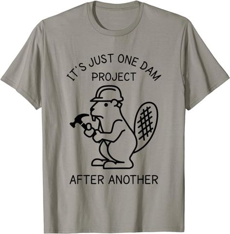 Amazon.com: It's Just one Dam Project After Another Handyman Beaver T-Shirt : Clothing, Shoes & Jewelry Branded T Shirts, Top Fashion Brands, Shop Top, Shoes Jewelry, Fashion Brands, Top Styles, Fashion Branding, Free Delivery, T Shirts