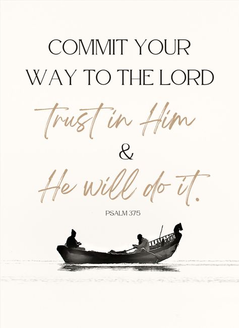 Commit Your Ways To The Lord, Psalms Of Comfort, Commit To The Lord Whatever You Do, Psalm 75, Psalm 37 5, Psalm 5, Sport Quotes Motivational, Psalm 37, Comforting Bible Verses