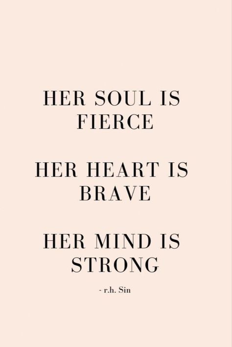 Being A Strong Women Quotes, Brave And Strong Quotes, Her Soul Is Fierce Her Heart Is Brave, Quotes About Being Fierce, Brave Strong Women Quotes, Strong Brave Woman Quotes, Quotes About Fierce Women, Quotes About Strong Girls, Be Fierce Quotes Woman