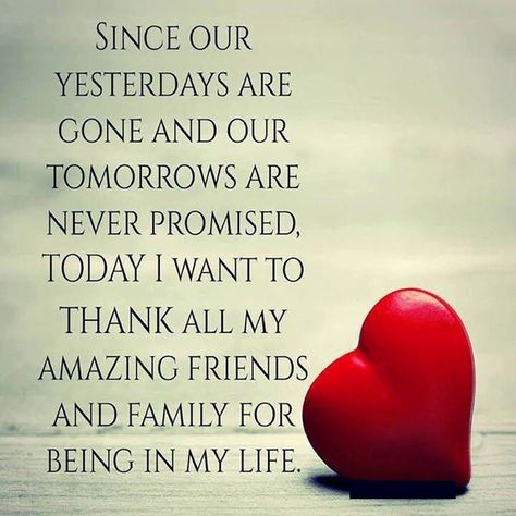 Thank You To All My Friends And Family Pictures, Photos, and Images for Facebook, Tumblr, Pinterest, and Twitter Thank You Quotes For Friends, Tomorrow Is Never Promised, Friends Are Family Quotes, Family Love Quotes, Thankful Quotes, Thank You Quotes, Happy Friendship, Happy Friendship Day, Thanksgiving Quotes