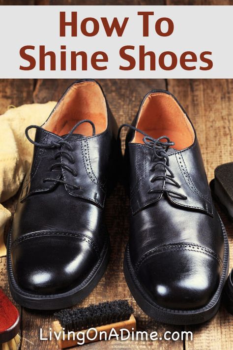 How To Shine Shoes, Living On A Dime, Shine Dress, Shoe Shine Kit, Luxury Leather Bag, Shiny Shoes, Ties Mens Fashion, Money Savers, Cleaning Tricks