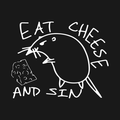 But Eat Cheese And Sin Funny Rat by vintage-gifts-tees Eat Cheese And Sin Rat, No Gods No Masters, Funny Rats, Year Of The Rat, To My Mom, Vintage Gifts, Cricut Ideas, Rats, My Mom