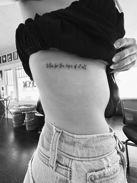 Lyric Rib Tattoo, Taylor Swift Rib Tattoo, Taylor Swift Spine Tattoo, August Taylor Swift Tattoo, For The Hope Of It All Tattoo, To Live For The Hope Of It All Tattoo, August Tattoo Ideas, Taylor Swift Tattoo Ideas Simple, Taylor Awift