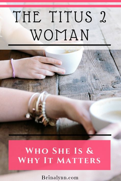 Who is the Titus 2 Woman & Why does She Matter? - BrinaLynn Titus Bible Study, Womens Devotionals, Titus 2 Woman, Bible Study For Women, Christian Women's Ministry, Titus 2, Christian Studies, Bible Study Help, Womens Conference