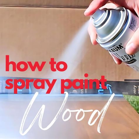 How to Spray Paint Wood Best Spray Paint For Wood Furniture, Painting Over Stained Wood, Spray Painting Wood Furniture, Matte Black Spray Paint, Best Paint Sprayer, Spray Paint Wood, Best Spray Paint, How To Spray Paint, Spray Paint Furniture