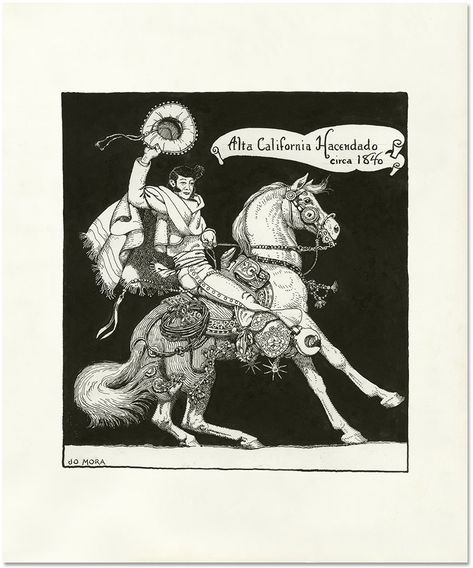 Jo Mora "Alta California Hacendado cica 1846".  Double click on image to ENLARGE. California People, Alta California, Spanish Riding School, California Missions, Riding School, Western Comics, California History, Sketch Books, Horse Gear