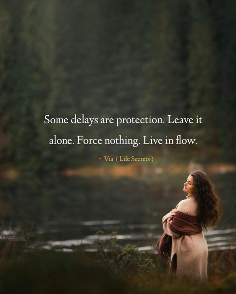 Dont Force Quotes, Dont Force Anything Quotes, Patience Quotes Relationship, Lesson Learned Quotes, Protection Quotes, Forced Love, Connection Quotes, Patience Quotes, In Flow