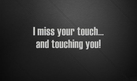 Missing Lovers Quotes, Miss Your Touch Quotes For Him, Romantic Messages For Him, Miss Me Quotes, Secret Feelings, I Miss Your Touch, Miss Your Touch, Sully Erna, Quote Relationship