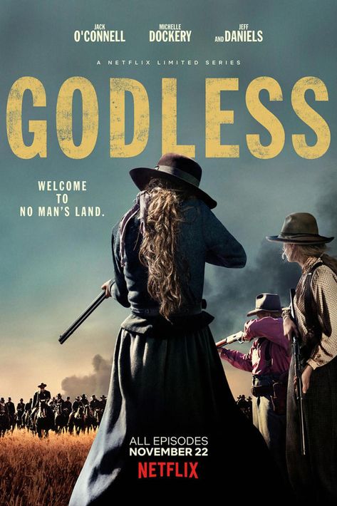 Godless  1h | Drama, Western | TV Mini-Series (2017– ) Kim Coates, Parker Posey, Jack O'connell, Netflix Tv Shows, Series Poster, Diego Luna, Michelle Dockery, Thomas Sangster, Netflix Tv