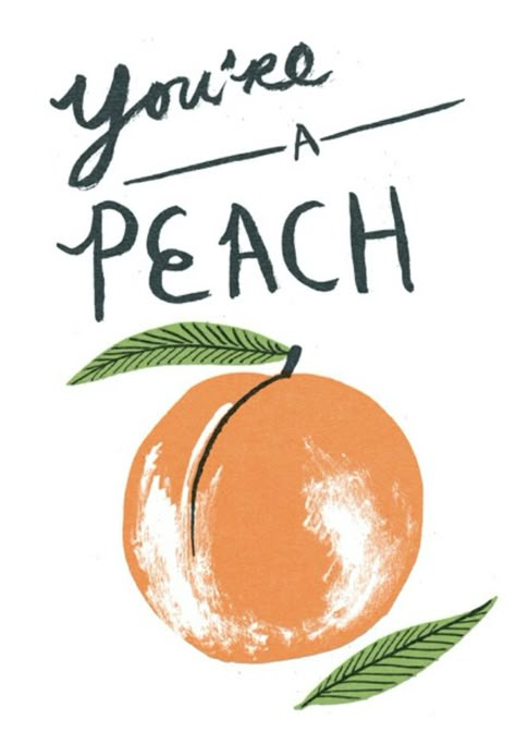 you're a peach print | splendid actually Youre A Peach, Georgia On My Mind, Mia 3, Just Peachy, On My Mind, Funny Sayings, Pretty Words, Peaches, Artsy Fartsy