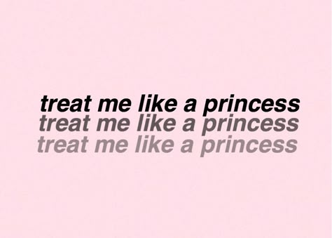 • Treat me like a princess and no less. I know my self-worth. • Treated Like A Princess Aesthetic, Kuranosuke Koibuchi, Treat Me Like A Queen, Treat Me Like A Princess, Treated Like A Princess, Monster Prom, Under Your Spell, S Aesthetic, Pink Quotes