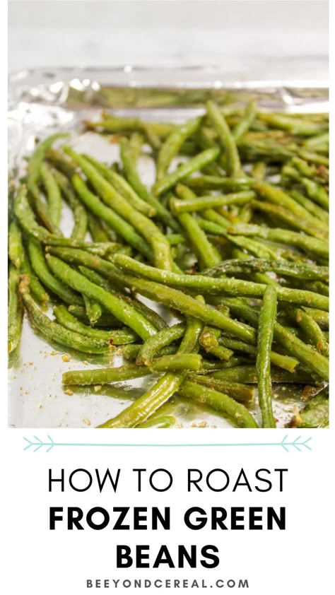 Green Beans In The Oven, Green Bean Recipes Oven, Roasted Frozen Green Beans, Frozen Green Bean Recipes, Cooking Frozen Green Beans, Oven Green Beans, Freeze Beans, Oven Roasted Green Beans, Green Beans Side