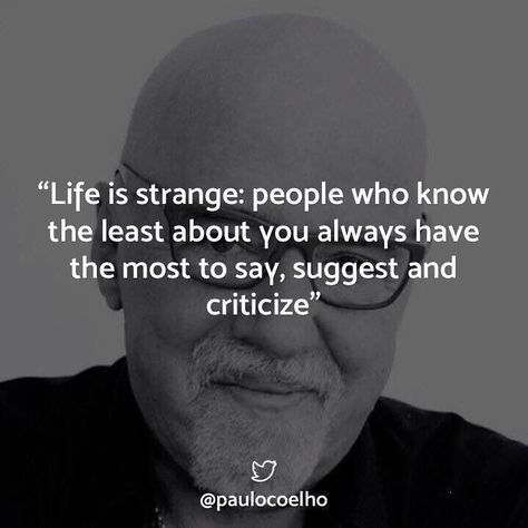 Life is strang Criticize Quotes, Strange Quotes, Criticism Quotes, People Are Strange, Strange People, Quote Tote, Crazy Quotes, Poetry Words, Life Is Strange