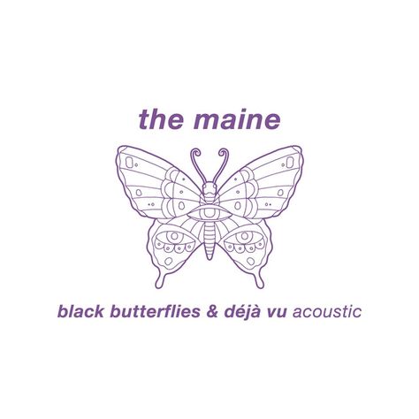 "Black Butterflies & Déjà Vu (Acoustic)" by The Maine added July 28 2017 at 12:00AM on Spotify 8123 Tattoo The Maine, Black Butterflies And Deja Vu, The Maine Tattoo Band, The Maine Tattoo, Deja Vu Tattoo, The Maine Band, Maine Tattoo, Tatts Ideas, Black Butterflies