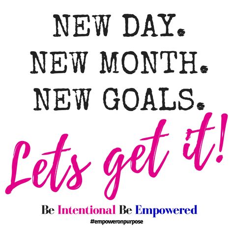 New Day. New Month. New Goals.  Let’s Get It!  - - -  #empoweronpurpose #lifecoach #lifecoaching #beintentional #livingmybestlife #leadership #motivation #empowermentquotes #empowerment #personaldevelopment #ceolife #successcoach #success #womenempowerment #yougotthis #leadershiptraining #bossladymindset #levelup #levelupyourgame Quotes For New Month, New Month New Goals Quotes, New Goals Quotes, New Month New Goals, Happy New Month Quotes, New Month Quotes, Everyday Motivation, Darling Quotes, Team Quotes