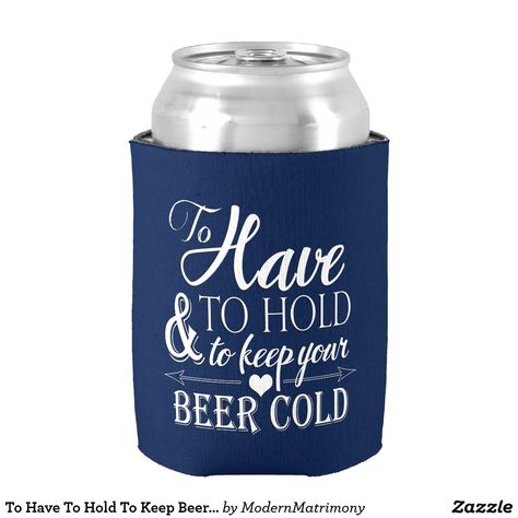 To Have To Hold To Keep Beer Cold Wedding Can Cooler Koozie Wedding Favors, Craft Beer Packaging, Cold Wedding, Wedding Reception Favors, Beer Wedding, To Have And To Hold, Wedding Koozies, Elegant Wedding Favors, Wedding Calligraphy