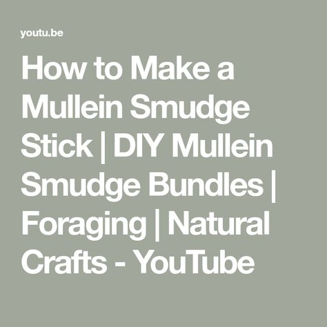 How to Make a Mullein Smudge Stick | DIY Mullein Smudge Bundles | Foraging | Natural Crafts - YouTube Diy Smudge Stick, Smudge Sticks Diy, Apothecary Recipes, Space Cleansing, Smudge Bundles, Mullein Leaf, Natural Crafts, Stick Diy, Pagan Crafts