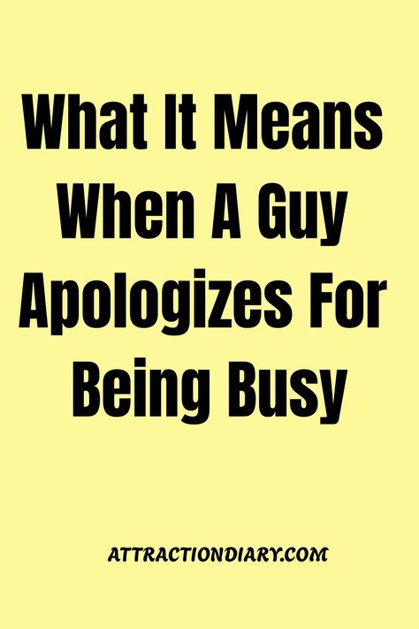 What it means when a guy apologizes for being busy Casual Relationship, Guy Talk, Take You For Granted, Relationship Posts, Dating Coach, Making Excuses, Lasting Love, What To Say, Serious Relationship