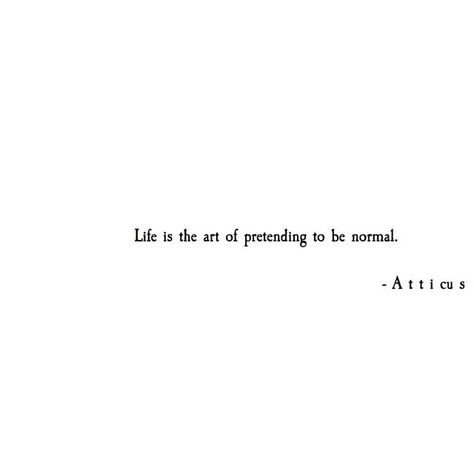 Untitled Normal Life Quotes, Atticus Quotes, Atticus Poetry, Bio Quotes, Caption Quotes, Atticus, Ex Machina, Poem Quotes, Short Quotes