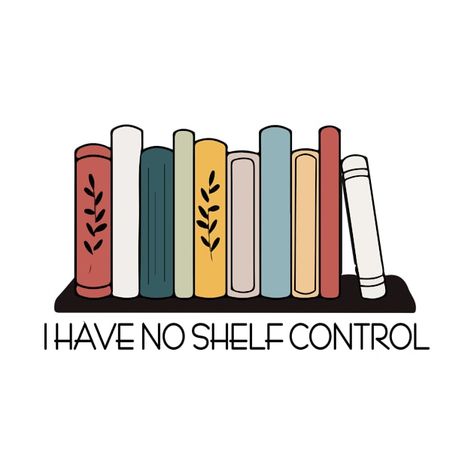 Check out this awesome 'I+have+no+shelf+control+book+lovers' design on @TeePublic! No Shelf Control, Lovers Design, Music Humor, Funny Movies, Social Responsibility, Black Artists, Anime Movies, Long Hoodie, Female Artists