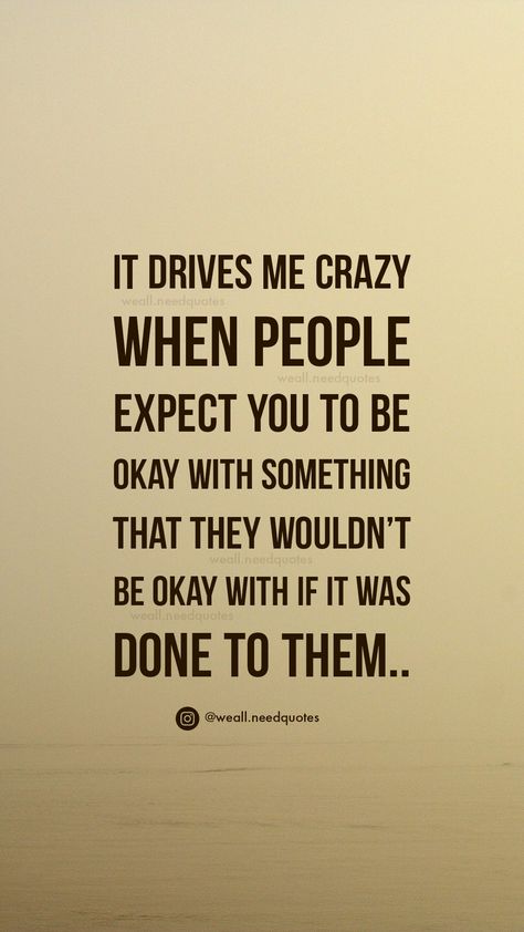 You Are Not Welcome Here Quotes, Stop Asking If I'm Okay Quotes, Its Ok To Be Different Quotes, People Expect You To Be Ok With, When People Ask If Your Okay Quotes, Be Okay With Not Being Included Quotes, Overstaying Your Welcome Quotes, Bad Mood Feeling Quotes, Not Welcome Quotes