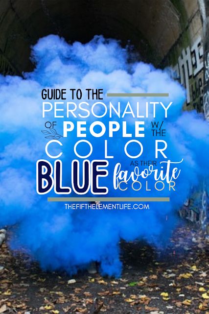 Personality Of People With The Color Blue As Their Favorite Color Things That Are Blue, Color Meaning Personality, Favorite Color Meaning, Types Of Blue, Peaceful Nature, The Color Blue, Color Meanings, Happy Girl, Color Shapes